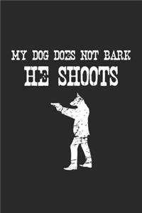 My dog does not bark, he shoots