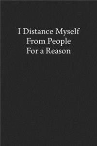 I Distance Myself from People for a Reason