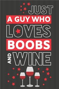 Just a Guy Who Loves Boobs and Wine