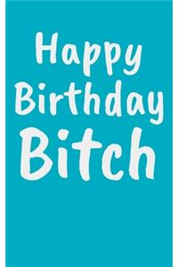 Happy Birthday Bitch