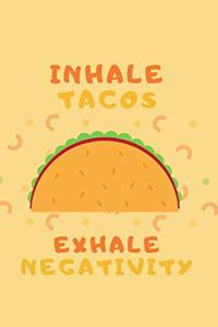 Inhale Tacos Exhale Negativity