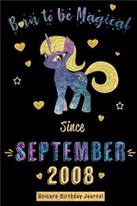 Born to be Magical Since September 2008 - Unicorn Birthday Journal