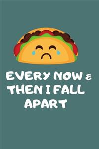 Every Now and Then I Fall Apart