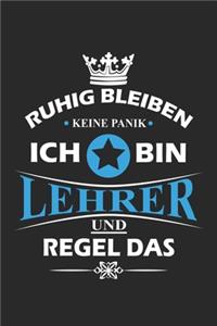 Ruhig bleiben Keine Panik Ich bin Lehrer und Regel das