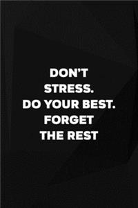Don't Stress Do Your Best Forget The Rest
