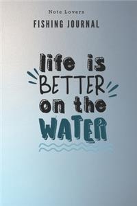Life is better on the water - Fishing Journal