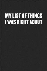 My List of Things I Was Right about: Black Blank Lined Sarcastic Coworker Journal - Funny Gift Friend Notebook