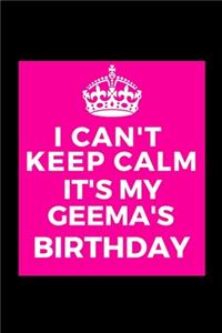 I Can't Keep Calm It's My Geema's Birthday