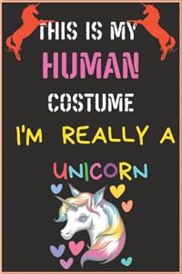 This Is My Human Costume I'm Really a Unicorn