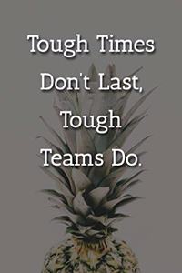 Tough Times Don't Last, Tough Teams Do. Notebook