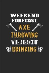 Weekend Forecast Axe Throwing With A Chance Of Drinking: Axe Throwing Hatchet Throwing. Ruled Composition Notebook to Take Notes at Work. Lined Bullet Point Diary, To-Do-List or Journal For Men and Women.