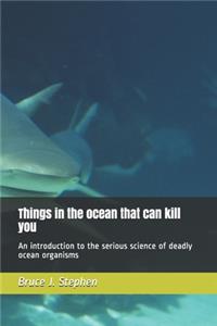 Things in the ocean that can kill you