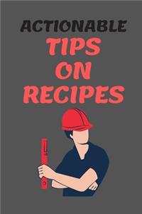 Actionable Tips on RECIPES