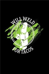 Will weld for tacos