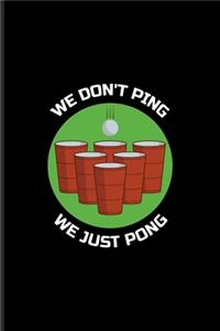 We Don't Ping We Just Pong