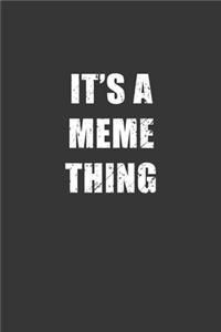 Its A Meme Thing Notebook