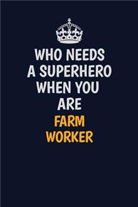 Who Needs A Superhero When You Are Farm Worker