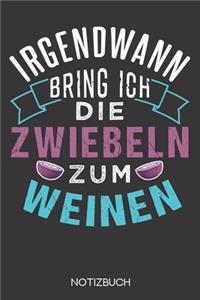 Irgendwann bring ich die Zwiebeln zum weinen