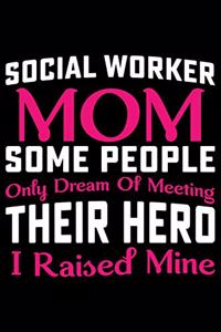 Social Worker Mom Some People Only Dream Of Meeting Their Hero