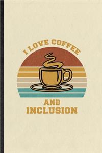 I Love Coffee and Inclusion