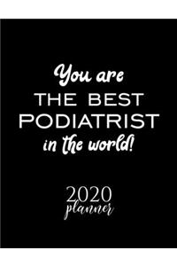 You Are The Best Podiatrist In The World! 2020 Planner