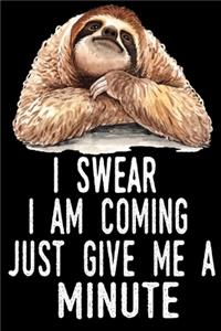 I Swear I Am Coming Just Give Me A Minute