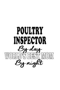 Poultry Inspector By Day World's Best Mom By Night