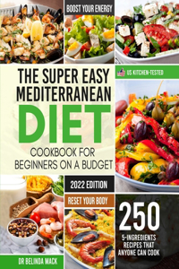 Super Easy Mediterranean Diet Cookbook for Beginners on a Budget