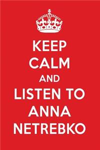 Keep Calm and Listen to Anna Netrebko: Anna Netrebko Designer Notebook