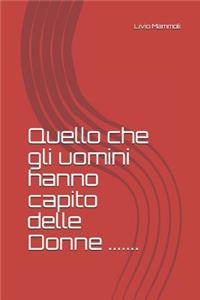 Quello che gli uomini hanno capito delle Donne .......