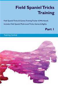 Field Spaniel Tricks Training Field Spaniel Tricks & Games Training Tracker & Workbook. Includes