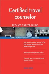 Certified travel counselor RED-HOT Career Guide; 2507 REAL Interview Questions