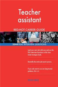 Teacher assistant RED-HOT Career Guide; 2544 REAL Interview Questions