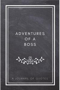 Adventures of A Boss: A Journal of Quotes: Prompted Quote Journal (5.25inx8in) Boss Gift for Men or Women, Employee Appreciation Gifts, New Boss Gifts, Best Boss Gift, Pr