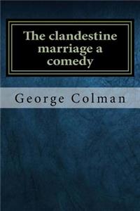 The clandestine marriage a comedy