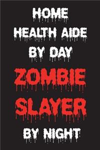 Home Health Aide By Day Zombie Slayer By Night