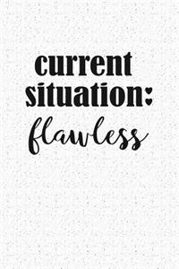 Current Situation Flawless