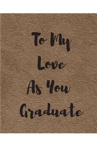 To My Love As You Graduate
