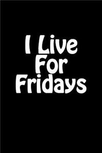 I Live for Fridays