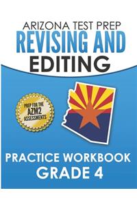 ARIZONA TEST PREP Revising and Editing Practice Workbook Grade 4