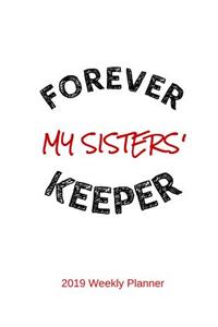 Forever My Sisters Keeper 2019 Weekly Planner