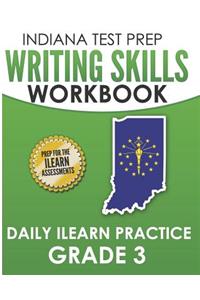 INDIANA TEST PREP Writing Skills Workbook Daily ILEARN Practice Grade 3