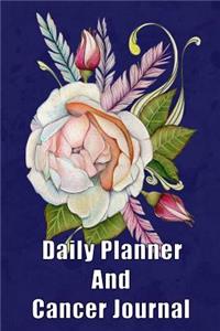 Daily Planner and Cancer Journal: A Flower 9x6 Workbook