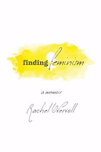 Finding Feminism A Memoir