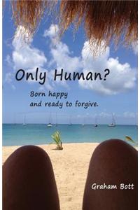 Only Human? Born Happy and Ready to Forgive