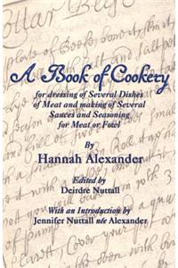 Book of Cookery for Dressing of Several Dishes of Meat and Making of Several Sauces and Seasoning for Meat or Fowl