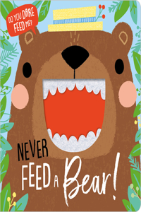 Never Feed a Bear!