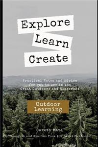 Explore, Learn, Create - Outdoor Learnng