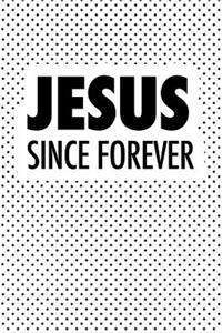 Jesus Since Forever