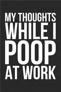 My Thoughts While I Poop at Work